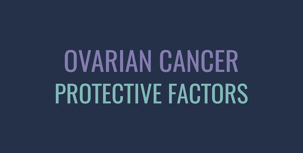 Ovarian cancer protective factors