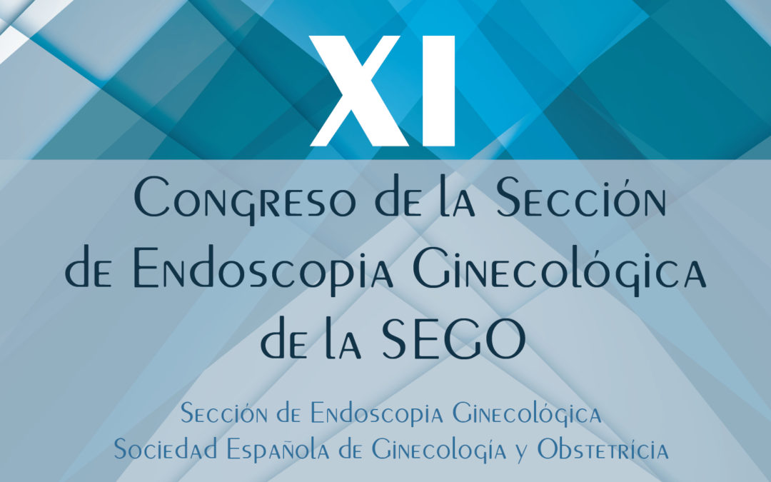 XI Congreso de la Sección de Endoscopia Ginecológica de la SEGO